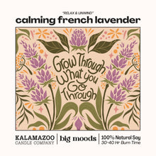 Load image into Gallery viewer, &quot;Grow Through What You Go Through&quot; Calming French Lavender Luxury Soy Candle, 5 oz (by Big Moods)