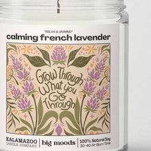 Load image into Gallery viewer, &quot;Grow Through What You Go Through&quot; Calming French Lavender Luxury Soy Candle, 5 oz (by Big Moods)